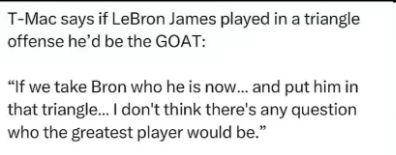 麦迪(dí)稱(chēng)詹(zhān)姆(mǔ)斯若早(zǎo)期实践三角進(jìn)攻，或成历史最(zuì)佳(jiā)球員(yuán)